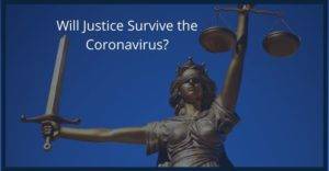 Will Justice Survive the Coronavirus